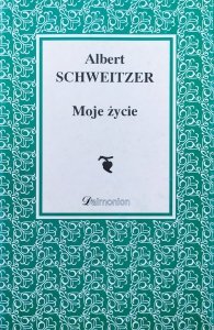 Albert Schweitzer • Moje życie