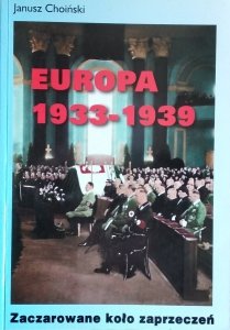 Janusz Choiński • Europa 1933 - 1939. Zaczarowane koło zaprzeczeń