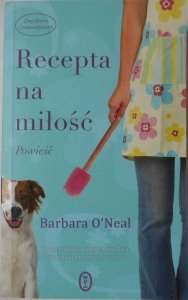 Barbara O'Neal • Recepta na miłość