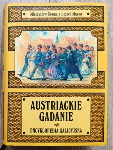 Mieczysław Czuma, Leszek Mazan • Austriackie gadanie czyli encyklopedia galicyjska [autografy autorów]