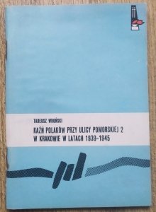 Tadeusz Wroński • Kaźń Polaków przy ulicy Pomorskiej 2 w Krakowie w latach 1939-1945