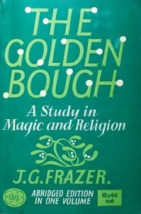 JG Frazer • The Golden Bough - A Study in Magic and Religion