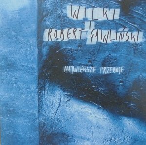 Wilki i Robert Gawliński • Największe przeboje • 2CD