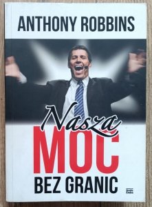 Anthony Robbins • Nasza moc bez granic