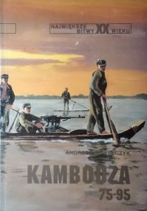  Andrzej Kowalczyk •  Kambodża 75-95 [Największe bitwy XX wieku]