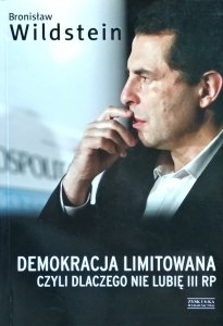 Bronisław Wildstein • Demokracja limitowana, czyli dlaczego nie lubię III RP