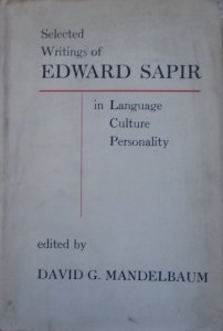 Edward Sapir • Selected Writings of Edward Sapir in Language, Culture and Personality