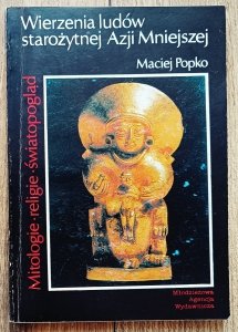 Maciej Popko • Wierzenia ludów starożytnej Azji Mniejszej