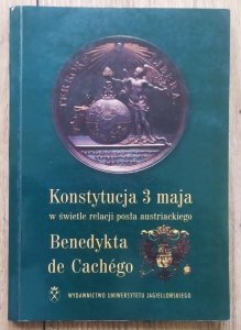 Konstytucja 3 maja w świetle relacji posła austriackiego Benedykta de Cachégo