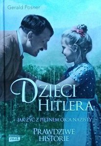 Gerald Posner • Dzieci Hitlera. Jak żyć z piętnem ojca nazisty