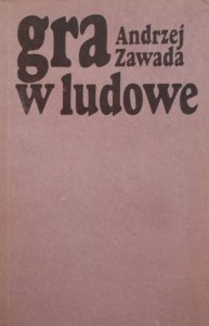 Andrzej Zawada • Gra w ludowe. Nurt chłopski w prozie współczesnej a kultura ludowa