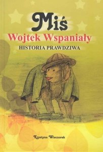 Krystyna Wieczorek • Miś Wojtek Wspaniały Historia Prawdziwa 