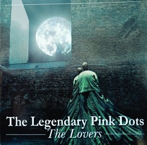 The Legendary Pink Dots • The Lovers • CD