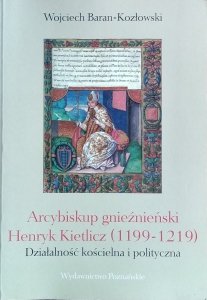 Wojciech Baran-Kozłowski • Arcybiskup gnieźnieński Henryk Kietlicz
