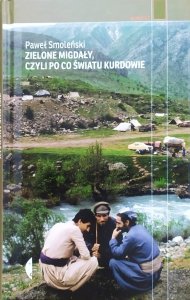 Paweł Smoleński • Zielone migdały, czyli po co światu Kurdowie