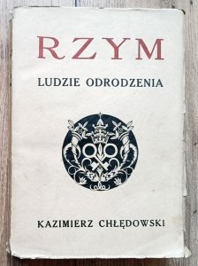 Kazimierz Chłędowski • Rzym. Ludzie odrodzenia [1933]