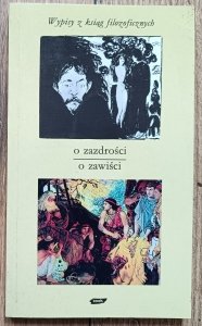 Tadeusz Gadacz • O zazdrości. O zawiści. Wypisy z ksiąg filozoficznych