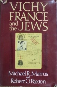 Michael R. Marrus, Robert O. Paxton • Vichy France and The Jews
