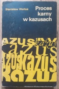 Stanisław Waltoś • Proces karny w kazusach