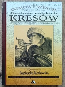 Agnieszka Kozłowska • Zapomniana kuchnia polskich Kresów