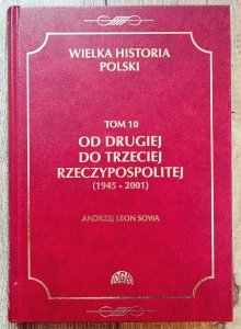 Od Drugiej do Trzeciej Rzeczypospolitej 1945-2001. Wielka historia Polski 10