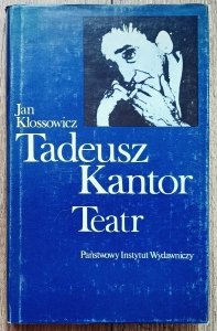 Jan Kłossowicz • Tadeusz Kantor. Teatr
