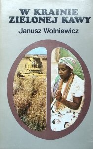 Janusz Wolniewicz • W krainie zielonej kawy