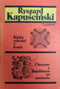 Ryszard Kapuściński • Kirgiz schodzi z konia. Chrystus z karabinem na ramieniu