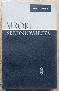 Józef Putek • Mroki średniowiecza