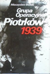 Mieczysław Bielski • Grupa Operacyjna 'Piotrków' 1939