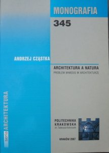 Andrzej Cząstka • Architektura a natura. Problem mimesis w architekturze