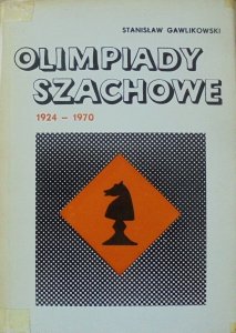 Stanisław Gawlikowski • Olimpiady szachowe 1924-1970 [szachy]