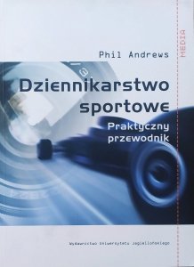Phil Andrews • Dziennikarstwo sportowe. Praktyczny przewodnik