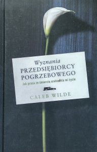 Caleb Wilde • Wyznania przedsiębiorcy pogrzebowego