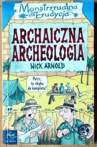 Nick Arnold • Monstrrrualna Erudycja. Archaiczna archeologia