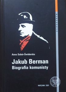 Anna Sobór-Świderska • Jakub Berman. Biografia komunisty
