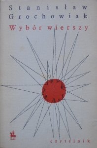 Stanisław Grochowiak • Wybór wierszy