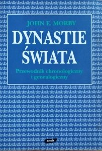 John Morby • Dynastie świata. Przewodnik chronologiczny i genealogiczny [genealogia]