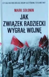 Mark Sołonin • Jak Związek Radziecki wygrał wojnę
