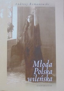 Andrzej Romanowski • Młoda Polska wileńska