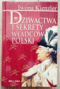 Iwona Kienzler • Dziwactwa i sekrety władców Polski