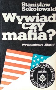 Stanisław Sokołowski • Wywiad czy mafia? CIA