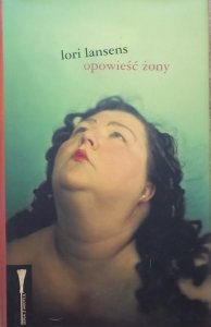 Lori Lansens • Opowieść żony