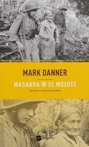 Mark Danner • Masakra w El Mozote