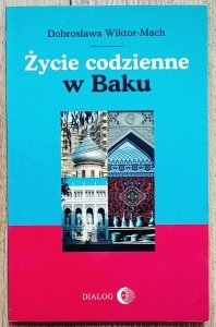 Dobrosława Wiktor-Mach • Życie codzienne w Baku