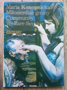 Maria Konopnicka • Miłosierdzie gminy. Community Welfare Service