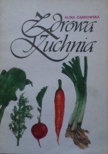 Alina Dąbrowska • Zdrowa kuchnia