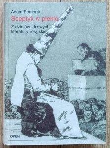 Adam Pomorski • Sceptyk w piekle. Z dziejów ideowych literatury rosyjskiej [dedykacja autorska]