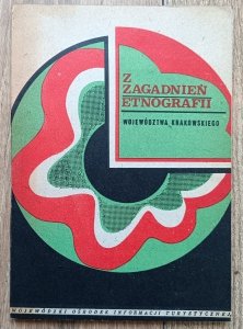 Z zagadnień etnografii województwa krakowskiego