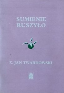  Jan Twardowski • Sumienie ruszyło